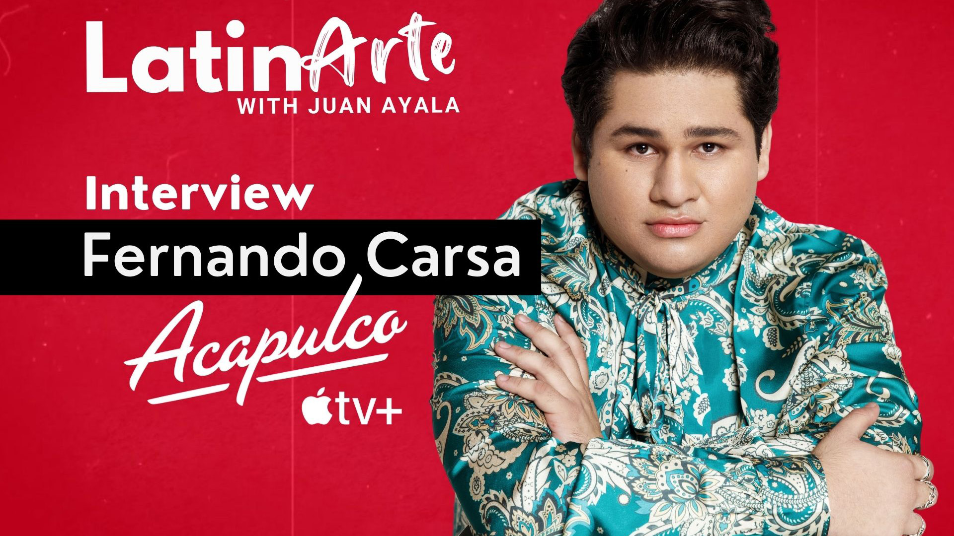 Latin Arte Interview with Apple TV+ series ACAPULCO Star Fernando Carsa